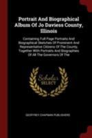 Portrait And Biographical Album Of Jo Daviess County, Illinois: Containing Full Page Portraits And Biographical Sketches Of Prominent And Representative Citizens Of The County, Together With Portraits 1376367165 Book Cover