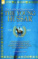 The Young Hussar - Volume 1 - A French Cavalryman of the Napoleonic Wars at Marengo, Austerlitz, Jena, Eylau & Friedland 1846770459 Book Cover