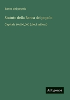 Statuto della Banca del popolo: Capitale 10,000,000 (dieci milioni) (Italian Edition) 3563205256 Book Cover
