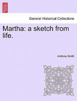 Martha: a sketch from life. 1248683544 Book Cover