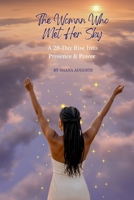 The Woman Who Met Her Sky: A 28-Day Rise into Presence & Power B0GDMK1MY8 Book Cover