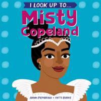 I Look Up To...Misty Copeland 1984852140 Book Cover