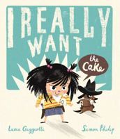 I Really Want the Cake 1783708018 Book Cover