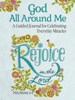 God All Around Me: A Guided Journal for Celebrating Everyday Miracles 1641780010 Book Cover