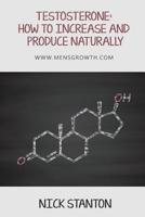 Testosterone: How to Increase and Produce Naturally 1535548797 Book Cover