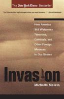 Invasion: How America Still Welcomes Terrorists, Criminals, and Other Foreign Menaces to Our Shores