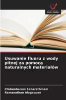 Usuwanie fluoru z wody pitnej za pomoca naturalnych materialów (Polish Edition) 6202471832 Book Cover