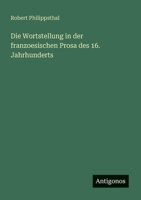 Die Wortstellung in der franzoesischen Prosa des 16. Jahrhunderts 3563920265 Book Cover