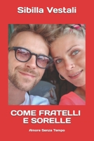 Come Fratelli E Sorelle: Amore Senza Tempo B08BDYHNTC Book Cover