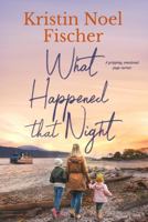 What Happened That Night: A gripping, emotional page-turner 1949926052 Book Cover