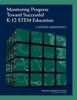 Monitoring Progress Toward Successful K-12 Stem Education: A Nation Advancing? 0309264812 Book Cover