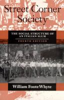 Street Corner Society: The Social Structure of an Italian Slum 0226895394 Book Cover