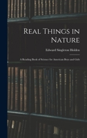 Real Things in Nature: A Reading Book of Science for American Boys and Girls 1236253949 Book Cover