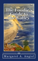 The Foodie's Guide to the Galley 0692516360 Book Cover