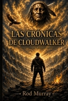 LAS CRÓNICAS DE CLOUDWALKER (Spanish Edition) B0GZJWHFDY Book Cover