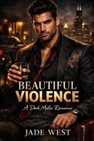 Beautiful Violence: A Dark Mafia Romance B0GFCX33QR Book Cover