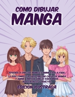 Como Dibujar Manga: Aprende a Dibujar Manga y Anime paso a paso, La Guia Completa para Dibujar Caras de Manga y Anime. Libro de Dibujo para Niños, ... Adultos. Edicion Ilustrada B09TDSCD3X Book Cover