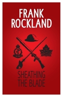 Sheathing the Blade (Canadian Expeditionary Force) 1777884624 Book Cover