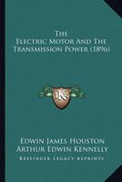 The Electric Motor and the Transmission of Power 1018906681 Book Cover