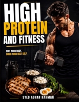 HIGH PROTEIN AND FITNESS: A Practical, No-Nonsense Guide To Eating Right And Training Smart B0HFFM4395 Book Cover