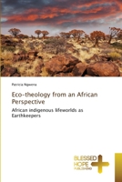 Eco-theology from an African Perspective: African indigenous lifeworlds as Earthkeepers 6204185691 Book Cover