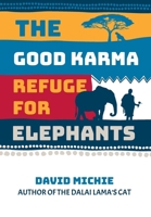 The Good Karma Refuge for Elephants 0645853127 Book Cover