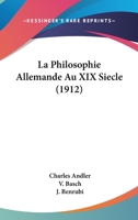 La Philosophie Allemande Au XIX Siecle (1912) 1167589300 Book Cover