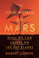 The New World on Mars: What to Build on the Red Planet 1635768802 Book Cover