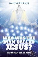 Who Was the Man Called Jesus? 1098064070 Book Cover