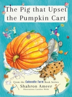 The Pig that Upset the Pumpkin Cart (Caboodle Farm) 176407405X Book Cover