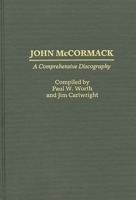John McCormack: A Comprehensive Discography (Discographies) 0313247285 Book Cover