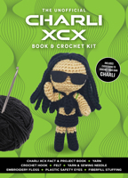 Unofficial Charli XCX Book and Crochet Kit: Includes Everything to Crochet Your Own Charli XCX 0785849009 Book Cover