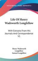 Life Of Henry Wadsworth Lonfellow: Vol. I 1141932792 Book Cover