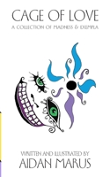 Cage of Love: A Collection of Madness & Exempla 1533455945 Book Cover