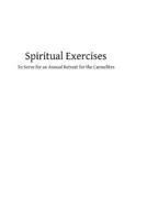 Spiritual Exercises: To Serve for an Annual Retreat for the Carmelites 1483915581 Book Cover