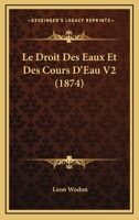 Le Droit Des Eaux Et Des Cours D'Eau V2 (1874) 1160156182 Book Cover