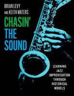 Chasin' the Sound: Learning Jazz Improvisation through Historical Models 019764354X Book Cover