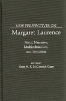 New Perspectives on Margaret Laurence: Poetic Narrative, Multiculturalism, and Feminism (Contributions in Women's Studies) 0313290423 Book Cover