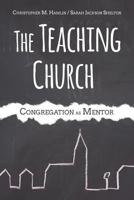 The Teaching Church: Congregation as Mentor 1573126829 Book Cover