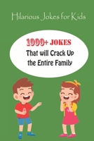 Hilarious Jokes for Kids: 1000+ Jokes That will Crack Up the Entire Family B092L4B6KL Book Cover