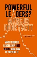 Powerful Leaders?: When Christian Leadership Goes Wrong 1789743222 Book Cover