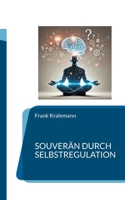 Souverän durch Selbstregulation: Den Spalt zwischen Reiz und Reaktion nutzen (German Edition) 3819262830 Book Cover