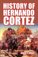 History of Hernando Cortez 150014455X Book Cover
