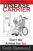 Disease Carrier: Don't Be a Host for Sin 1938588231 Book Cover