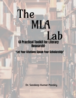 The MLA Lab (A Practical Toolkit for Literary Research)- "Let Your Citations Speak Your Scholarship" B0FKPXRYHQ Book Cover