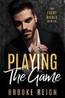 Playing The Game: A Brothers Best Friend vs. Billionaire Boss Romance (The Lucky Rivals Series) 1963603036 Book Cover
