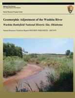 Geomorphic Adjustment of the Washita River: Washita Battlefield National Historic Site, Oklahoma 1492805459 Book Cover