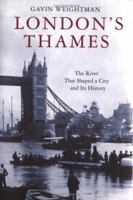 London's Thames: The River That Shaped a City and Its History 0312340176 Book Cover