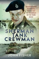 Sherman Tank Crewman : Sharpshooter Snapshots: from d-Day to the Defeat of the Third Reich 1036186792 Book Cover