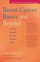 Breast Cancer Basics and Beyond: Treatments, Resources, Self-Help, Good News, Updates 1630268127 Book Cover